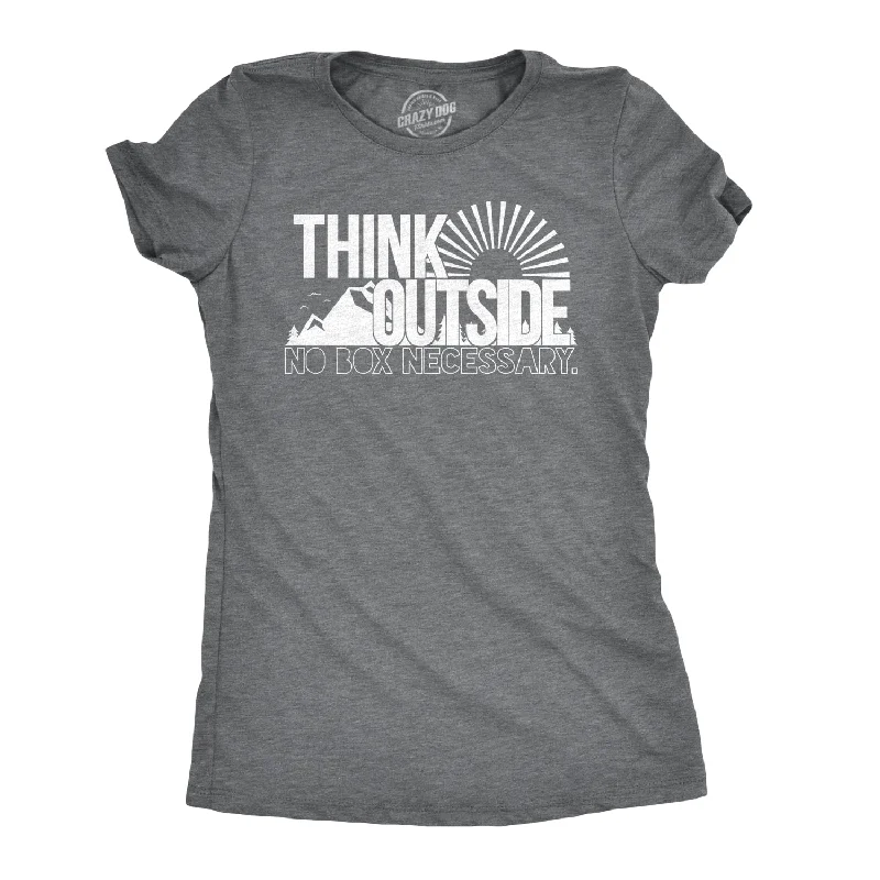 Think Outside No Box Necessary Women's T Shirt