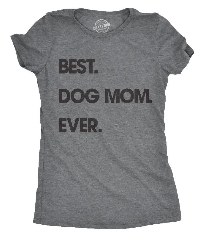 Best Dog Mom Ever Women's T Shirt